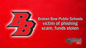 Broken Bow Public Schools target of phishing email scam, $1.8 million in funds stolen