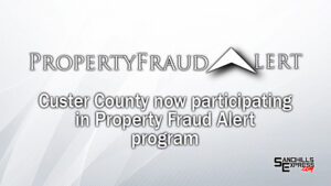 Custer County launches free property fraud alert service to protect homeowners