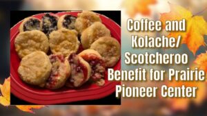 Sweet Treats for a Good Cause – Kolaches and Scotcheroos Benefiting Prairie Pioneer Center