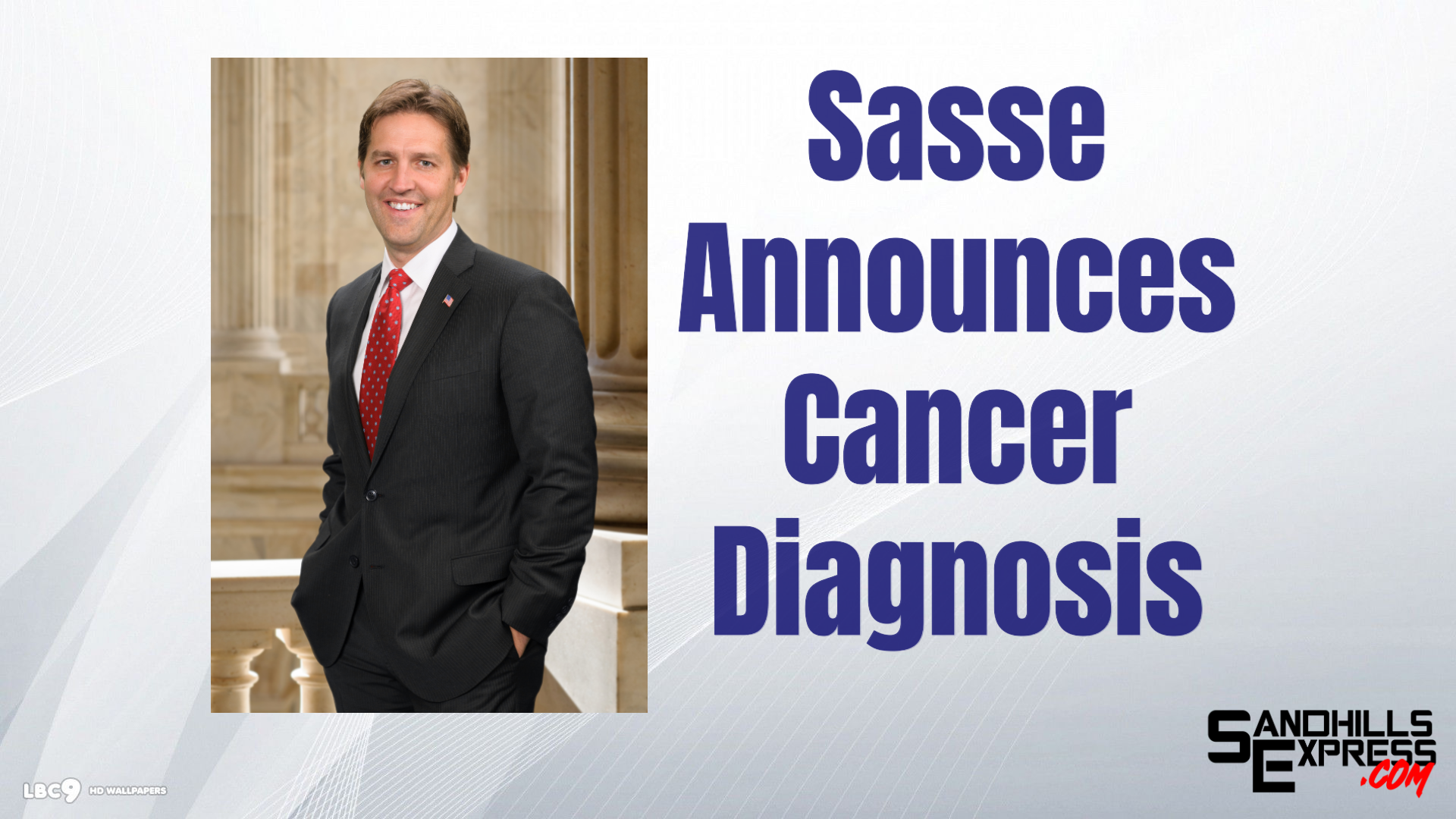 Former Nebraska Senator Ben Sasse Diagnosed with Stage 4 Cancer