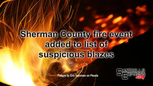 Flames in Sherman County earlier this week being treated as suspicious, sheriff says
